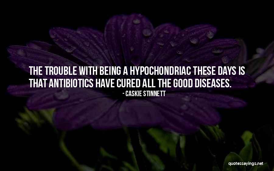 Antibiotics Quotes By Caskie Stinnett Antibiotics Quotes By Caskie Stinnett