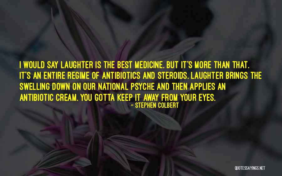 Antibiotics Quotes By Stephen Colbert Antibiotics Quotes By Stephen Colbert