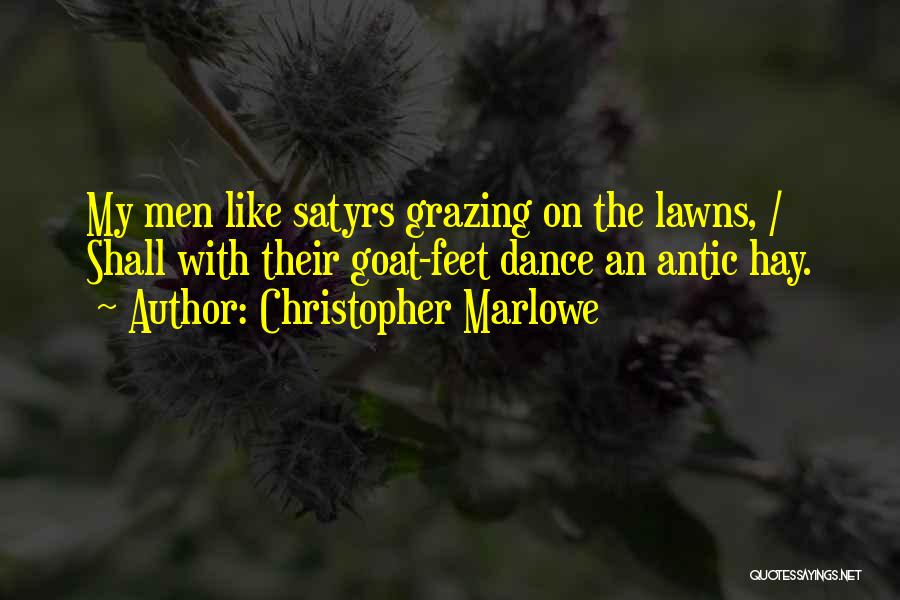 Antic Hay Quotes By Christopher Marlowe