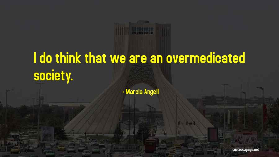 Anticapitalismo Que Quotes By Marcia Angell Anticapitalismo Que Quotes By Marcia Angell