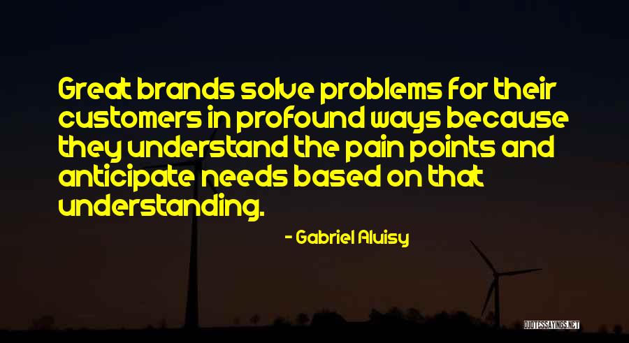 Anticipate Needs Quotes By Gabriel Aluisy Anticipate Needs Quotes By Gabriel Aluisy