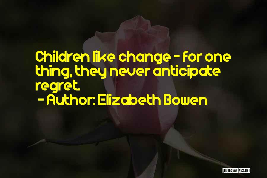 Anticipate Quotes By Elizabeth Bowen