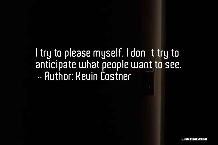 Anticipate Quotes By Kevin Costner