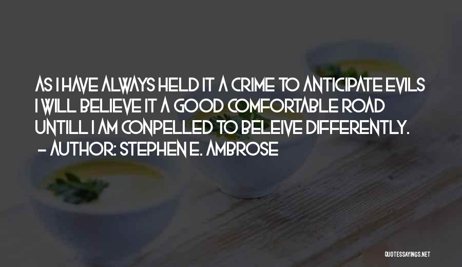 Anticipate Quotes By Stephen E. Ambrose