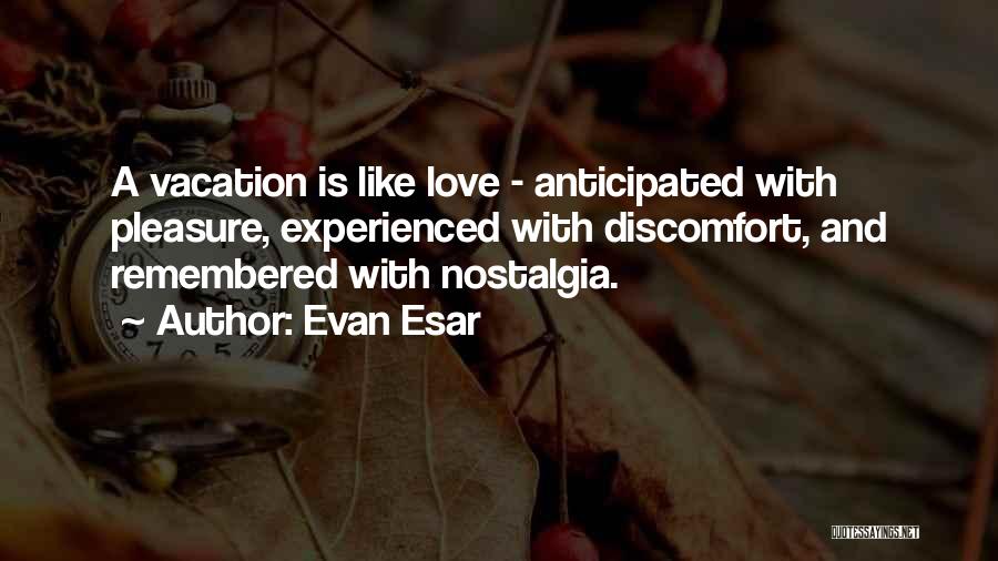 Anticipated Love Quotes By Evan Esar