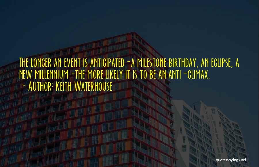 Anticipated Quotes By Keith Waterhouse