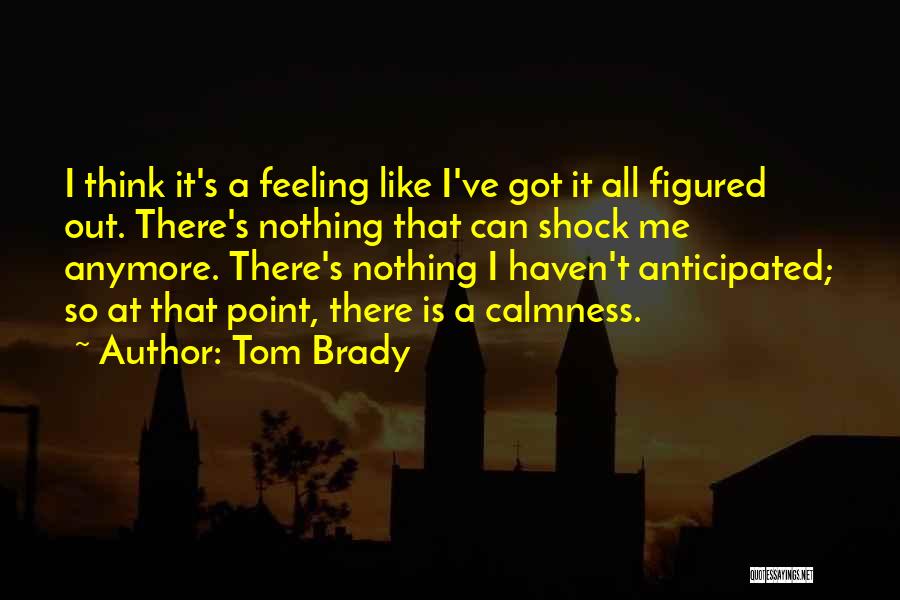 Anticipated Quotes By Tom Brady