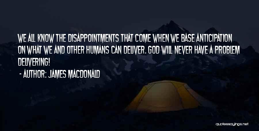 Anticipation And Disappointment Quotes By James MacDonald