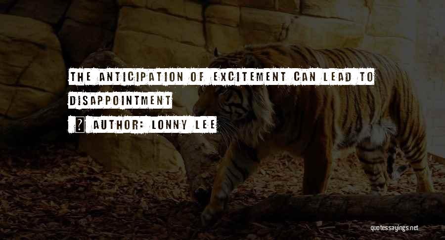 Anticipation Disappointment Quotes By Lonny Lee