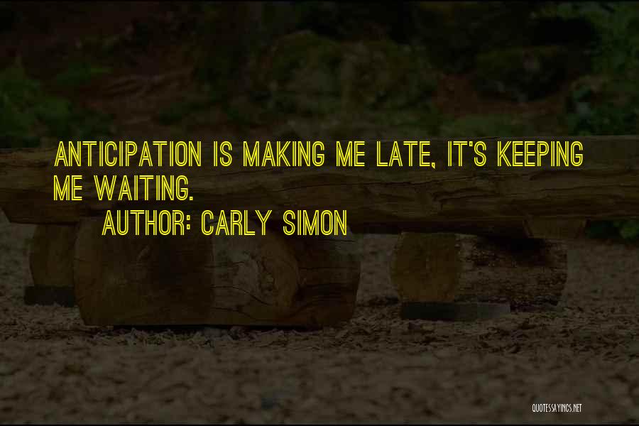 Anticipation Of Waiting Quotes By Carly Simon