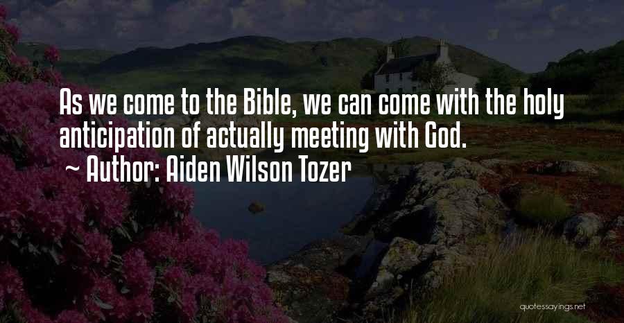 Anticipation Quotes By Aiden Wilson Tozer