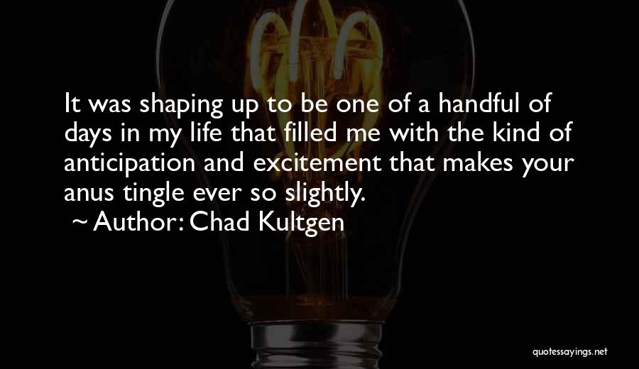 Anticipation Quotes By Chad Kultgen