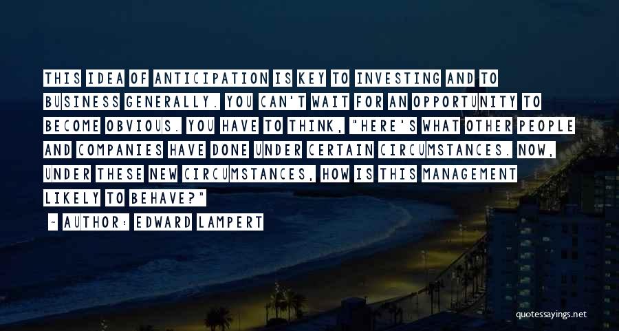 Anticipation Quotes By Edward Lampert
