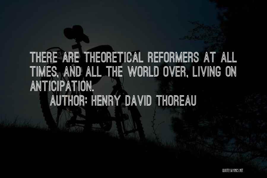 Anticipation Quotes By Henry David Thoreau