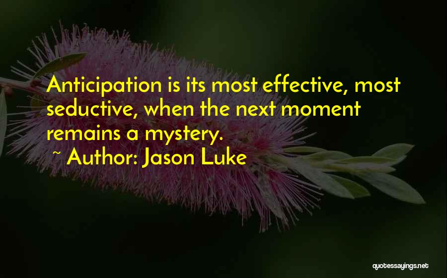 Anticipation Quotes By Jason Luke