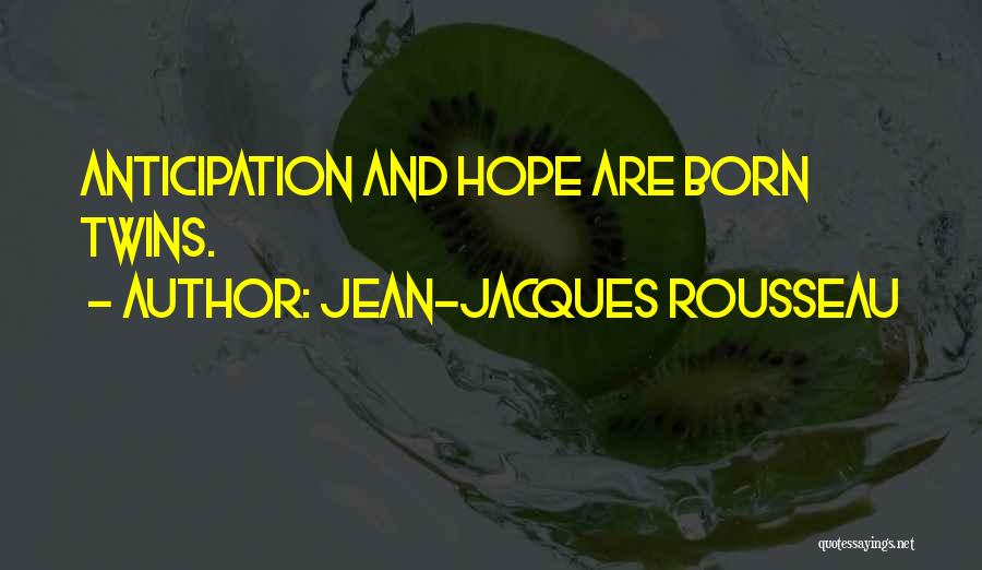 Anticipation Quotes By Jean-Jacques Rousseau