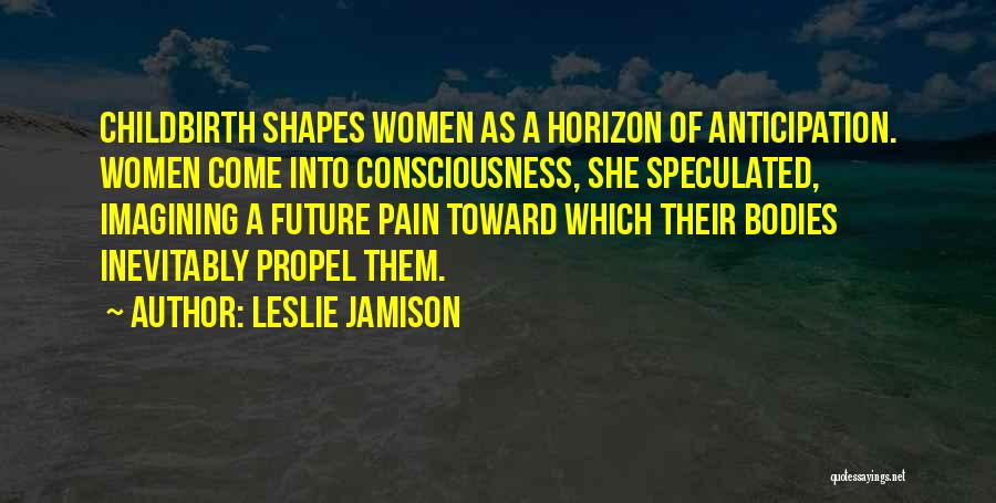 Anticipation Quotes By Leslie Jamison
