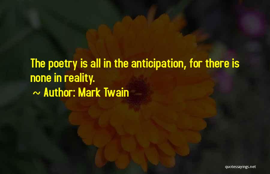 Anticipation Quotes By Mark Twain