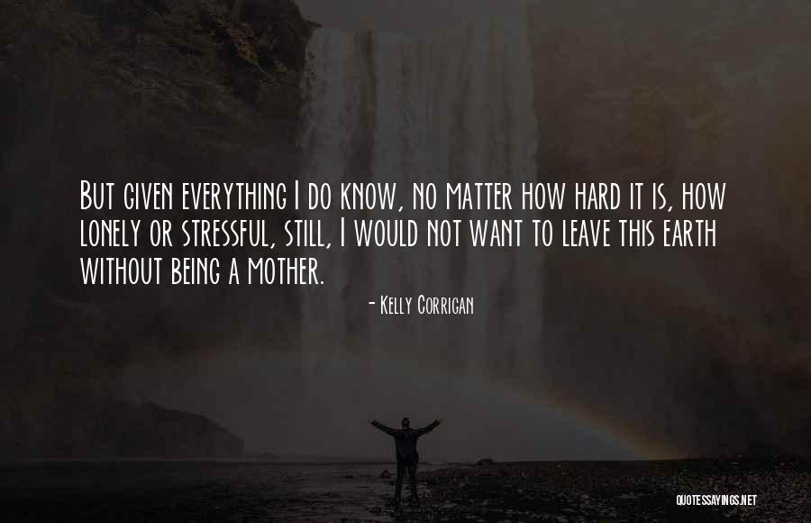 Anticuado Muy Quotes By Kelly Corrigan Anticuado Muy Quotes By Kelly Corrigan
