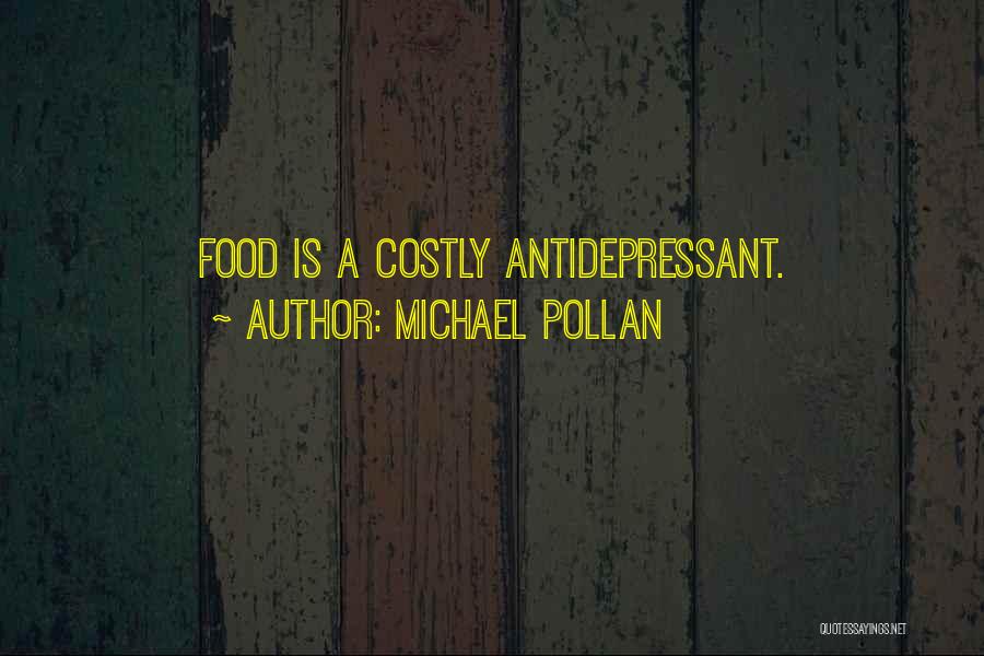 Antidepressant Quotes By Michael Pollan