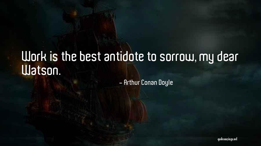 Antidote Quotes By Arthur Conan Doyle Antidote Quotes By Arthur Conan Doyle