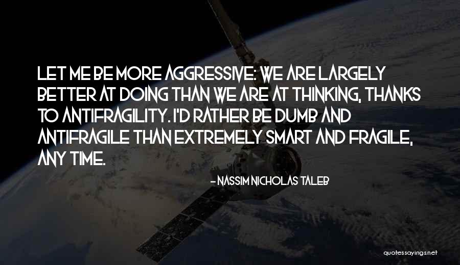 Antifragile Taleb Quotes By Nassim Nicholas Taleb Antifragile Taleb Quotes By Nassim Nicholas Taleb