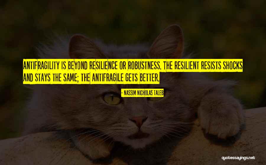 Antifragility And Robustness Quotes By Nassim Nicholas Taleb Antifragility And Robustness Quotes By Nassim Nicholas Taleb