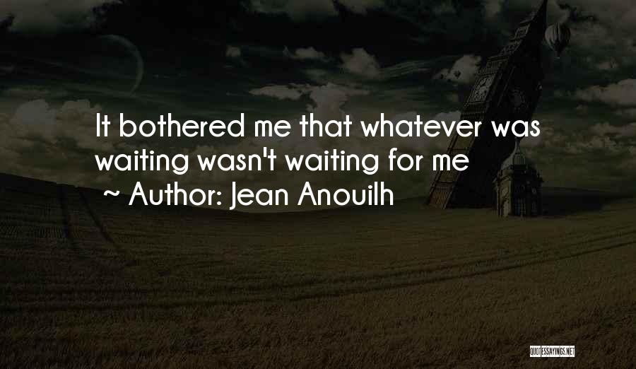 Antigone Jean Anouilh Quotes By Jean Anouilh