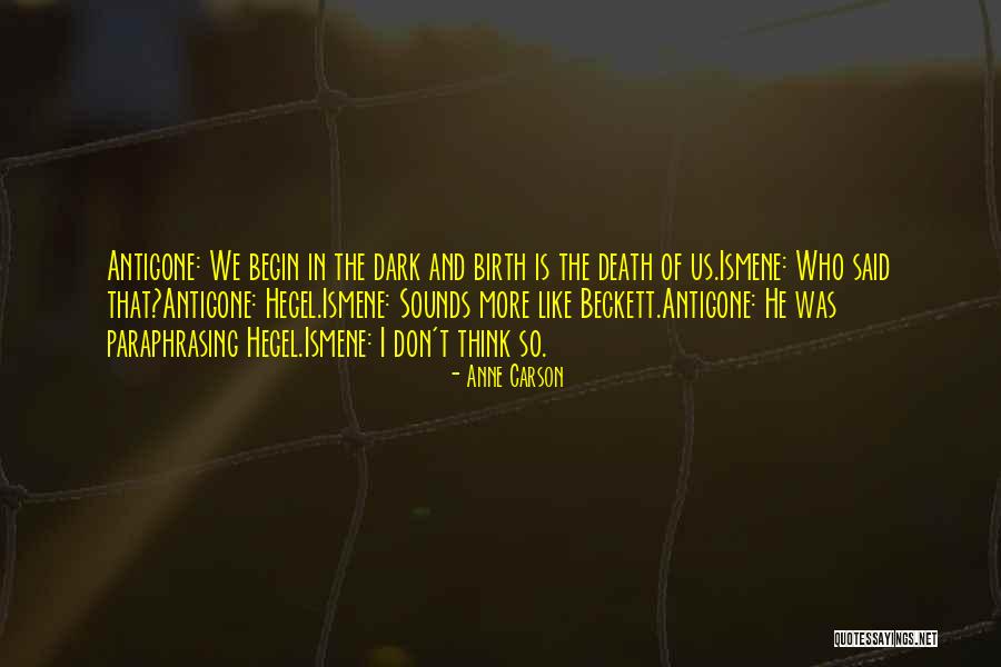 Antigone's Death Quotes By Anne Carson Antigone's Death Quotes By Anne Carson