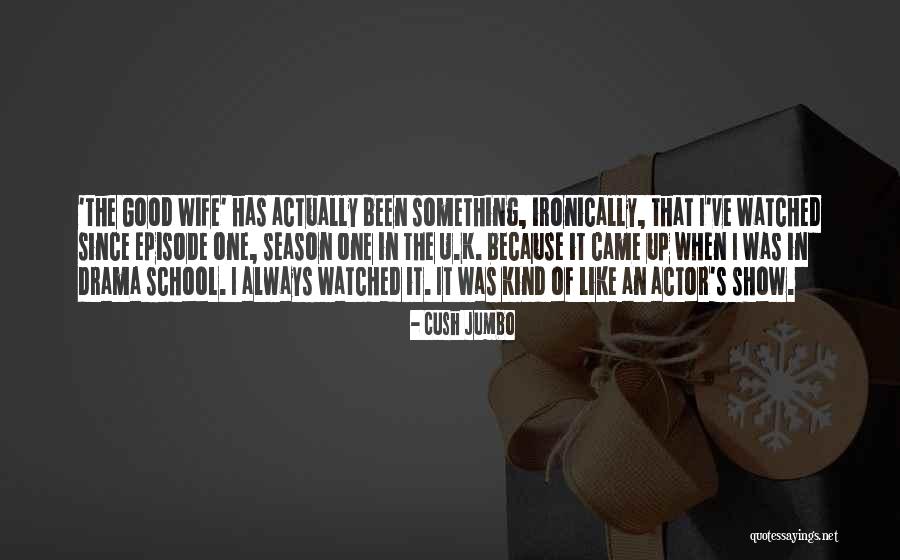 Antiguos Juegos Quotes By Cush Jumbo Antiguos Juegos Quotes By Cush Jumbo