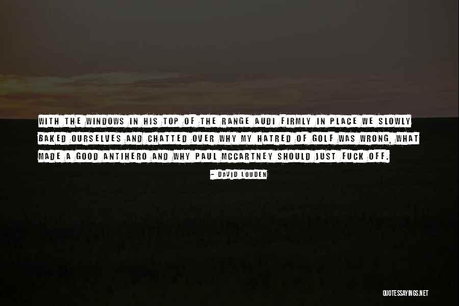 Antihero Quotes By David Louden Antihero Quotes By David Louden