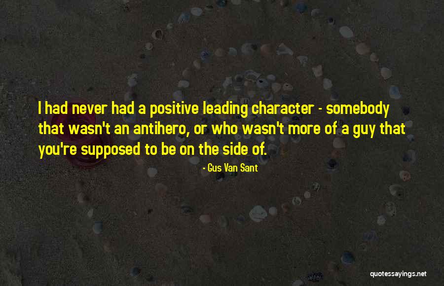 Antihero Quotes By Gus Van Sant Antihero Quotes By Gus Van Sant
