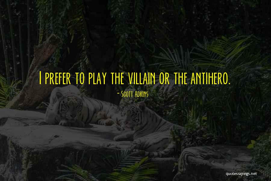 Antihero Quotes By Scott Adkins Antihero Quotes By Scott Adkins