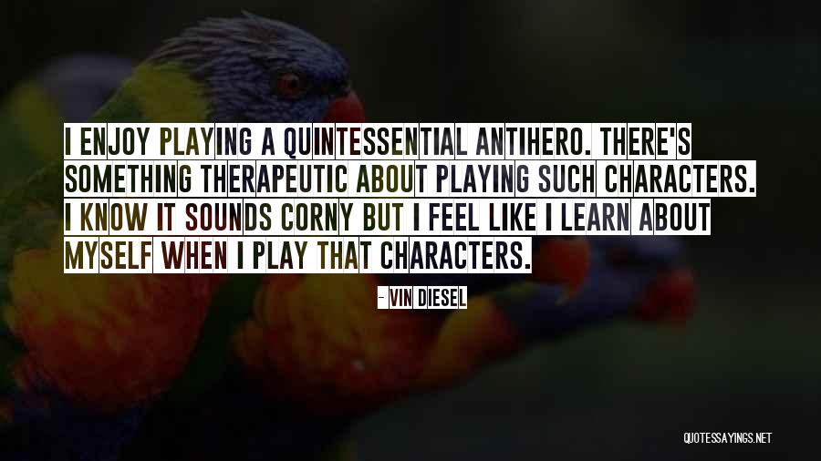Antihero Quotes By Vin Diesel Antihero Quotes By Vin Diesel
