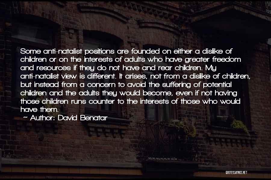 Antinatalism Quotes By David Benatar