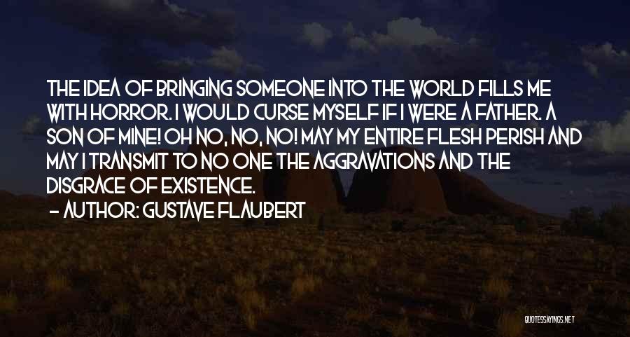 Antinatalism Quotes By Gustave Flaubert