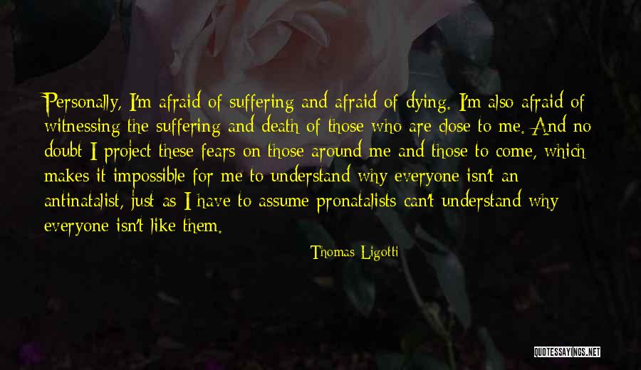 Antinatalist Quotes By Thomas Ligotti Antinatalist Quotes By Thomas Ligotti