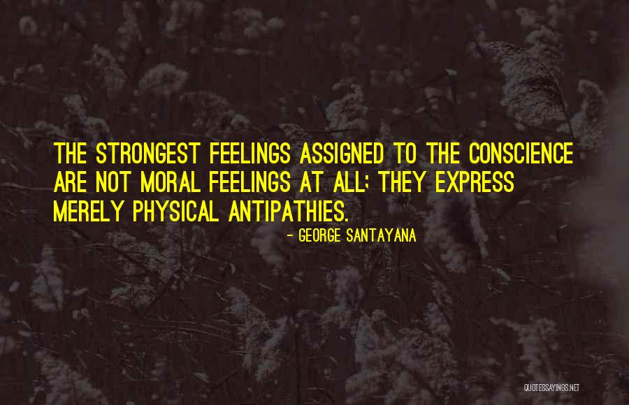 Antipathies Quotes By George Santayana Antipathies Quotes By George Santayana