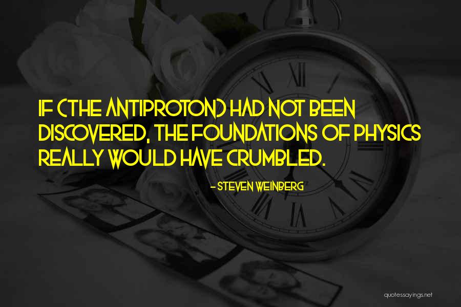 Antiproton Quotes By Steven Weinberg Antiproton Quotes By Steven Weinberg