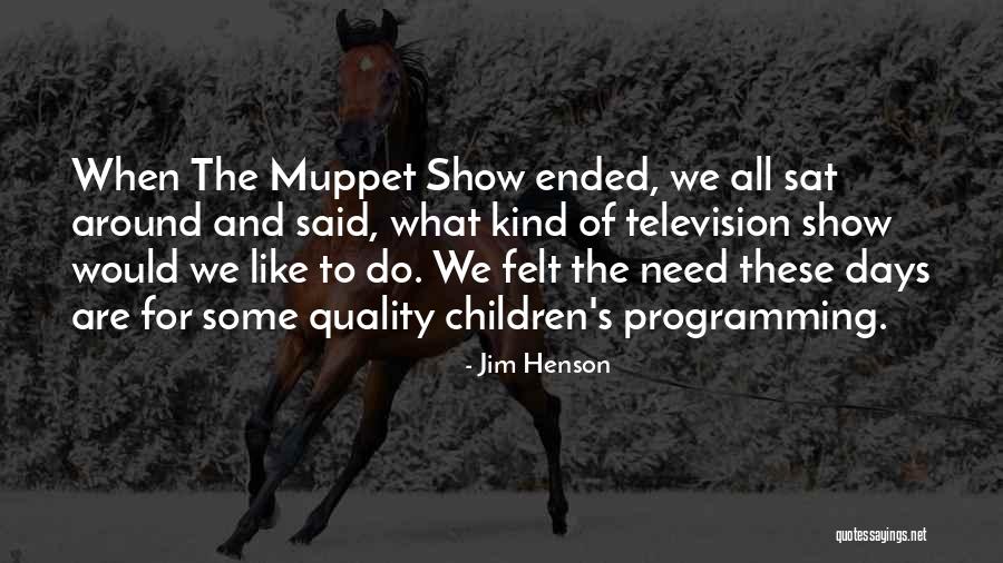 Antiquaire Deschambault Quotes By Jim Henson Antiquaire Deschambault Quotes By Jim Henson