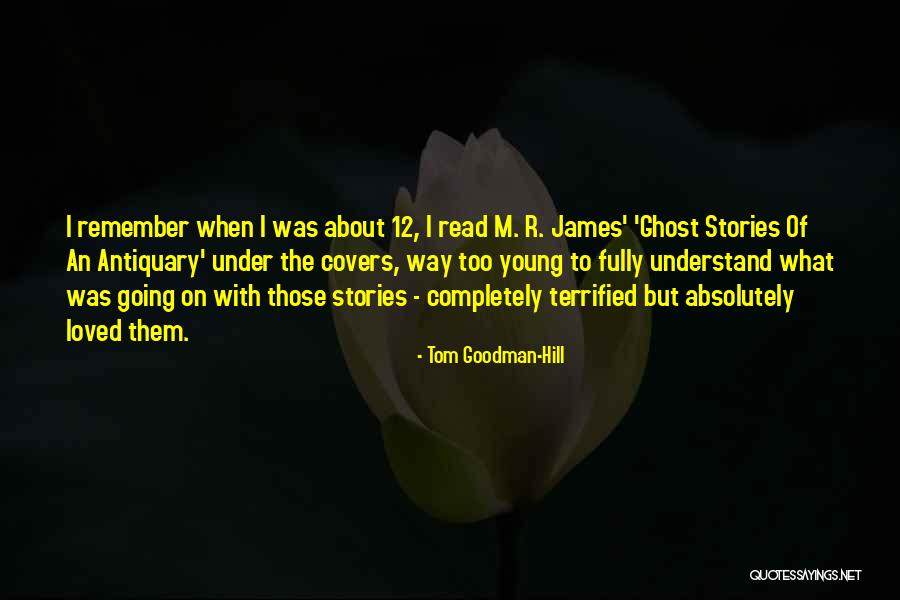 Antiquary 12 Quotes By Tom Goodman-Hill Antiquary 12 Quotes By Tom Goodman-Hill