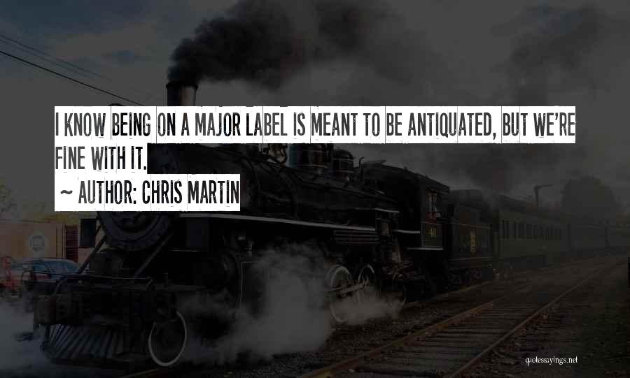 Antiquated Quotes By Chris Martin