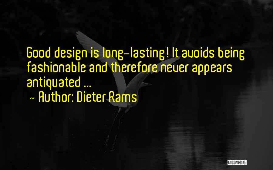 Antiquated Quotes By Dieter Rams