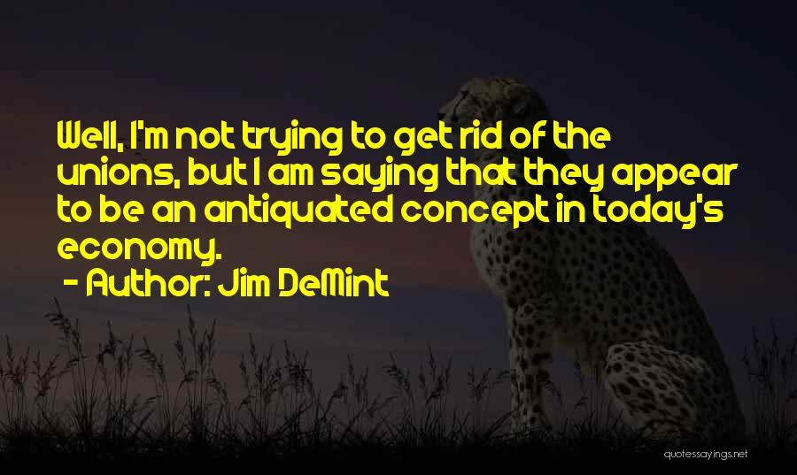 Antiquated Quotes By Jim DeMint