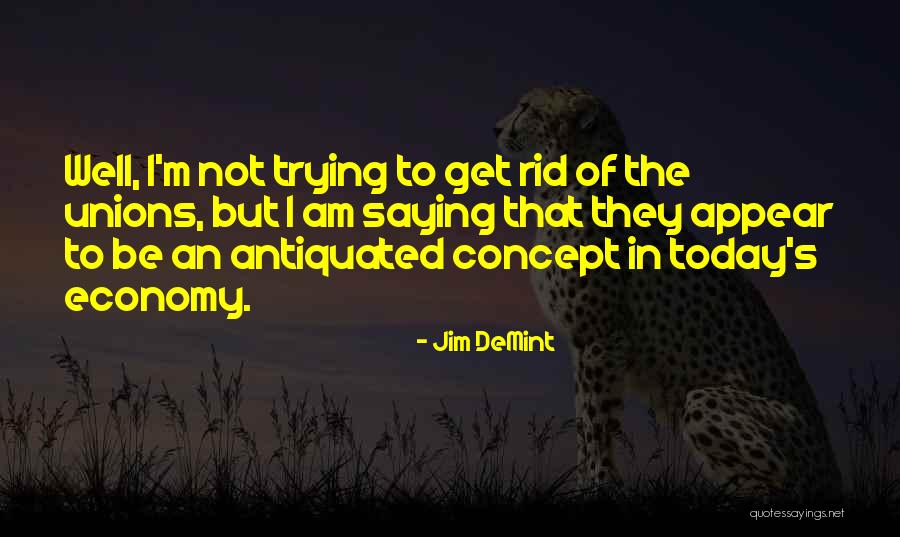 Antiquated Quotes By Jim DeMint