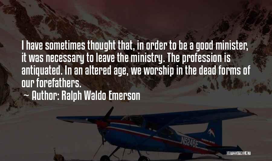 Antiquated Quotes By Ralph Waldo Emerson