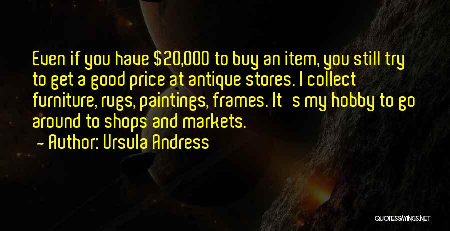 Antique Furniture Quotes By Ursula Andress