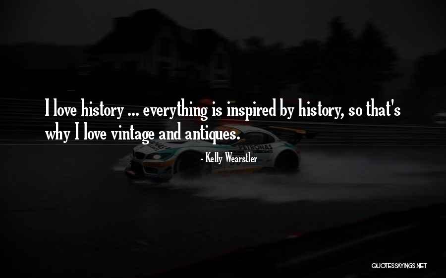 Antiques And History Quotes By Kelly Wearstler Antiques And History Quotes By Kelly Wearstler