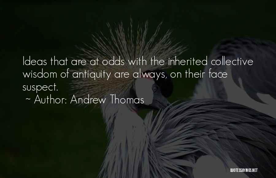 Antiquity Quotes By Andrew Thomas