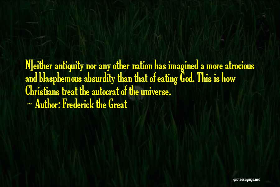 Antiquity Quotes By Frederick The Great
